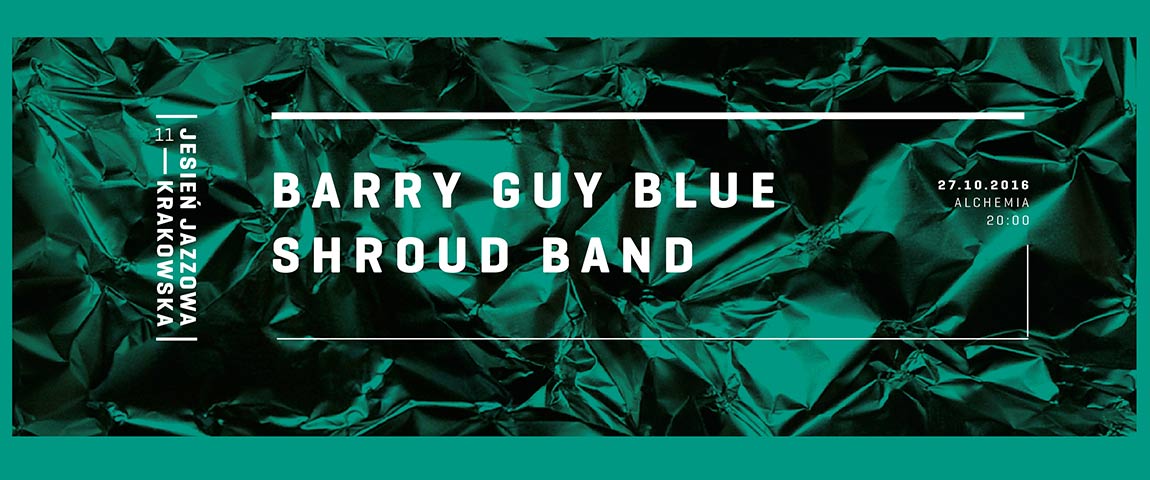 BARRY GUY BLUE SHROUD BAND – RESIDENCY – (27-10-2016)